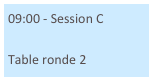 09:00 - Session C

Table ronde 2